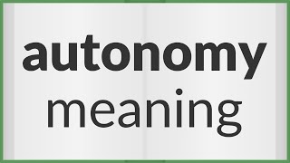 Autonomy  meaning of Autonomy [upl. by Barbabas]