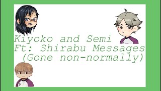 Kiyoko and SemiFt Shirabu MessagesGone nonnormallyRt 69Your fave Rando [upl. by Zsa Zsa]