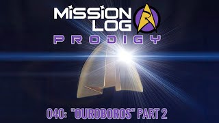 Ep 220  Star Trek Prodigy quotOuroborosquot Part II  MISSION LOG PRODIGY [upl. by Hesther]