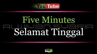 Karaoke Five Minutes  Selamat Tinggal New Version [upl. by Gruchot759]