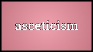 Asceticism Meaning [upl. by Aleahcim]