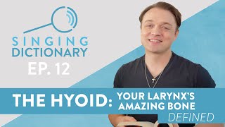 “The Hyoid  Your Larynx’s Amazing Bone”  Singing Dictionary Ep 12 [upl. by Rennoc]