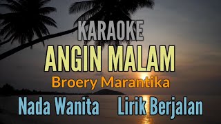 KARAOKE  ANGIN MALAM  BROERY MARANTIKA  NADA WANITA [upl. by Rednal]