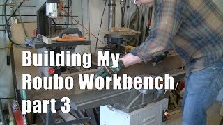 Building My Roubo Workbench Part 3 [upl. by Ellison]