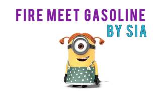 Sia  Fire Meet Gasoline Parody Minion Version [upl. by Stevena290]