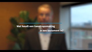 Wat houdt een tweetrapsmaking in een testament in [upl. by Alleda]