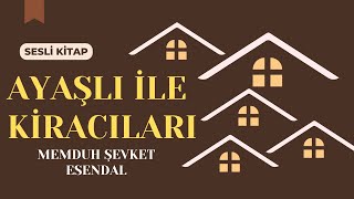 Ayaşlı ile Kiracıları  Memduh Şevket Esendal Tek Parça Sesli Kitap [upl. by Eilak541]