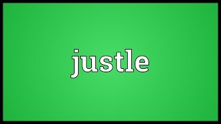 Justle Meaning [upl. by Sheff850]