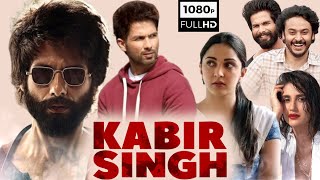 Kabir Singh Full Movie 2019  Shahid Kapoor Kiara Advani  Sandeep Reddy Vanga  HD Facts amp Review [upl. by Prager]