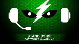 Bootstraps  Stand By Me Ben E King GoodBoyChend Remix [upl. by Wenoa]