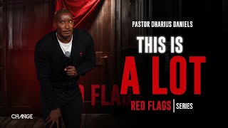 This is A Lot  Red Flags  Dr Dharius Daniels [upl. by Hardden]