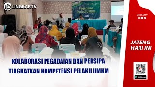 KOLABORASI PEGADAIAN DAN PERSIPA TINGKATKAN KOMPETENSI PELAKU UMKM [upl. by Julide]