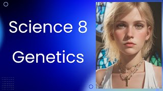 Science 8 Genetics [upl. by Aluin254]