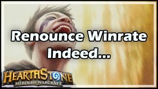 Hearthstone Renounce Winrate Indeed [upl. by Euqinimod362]