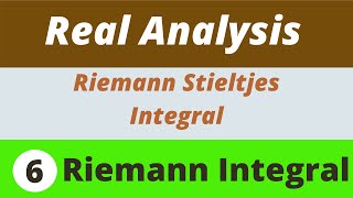 6 Riemann Integrals  Riemann Stieltjes Integrals  Real Analysis [upl. by Margery]