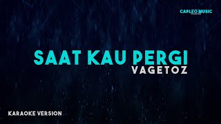 Vagetoz – Saat Kau Pergi Karaoke Version [upl. by Lessig]