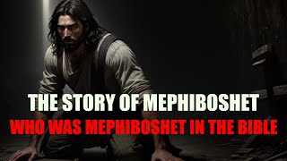 THE STORY OF MEPHIBOSHET WHO WAS MEPHIBOSHET IN THE BIBLE [upl. by Yvor103]