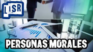 PERSONAS MORALES  LEY DEL IMPUESTO SOBRE LA RENTA [upl. by Shelia]