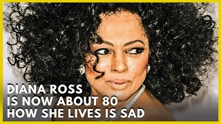 Diana Ross Is Now About 80 How She Lives Is Sad [upl. by Navetse958]