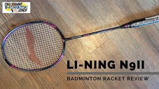 LiNing N9II Badminton Racket Review [upl. by Ramaj]