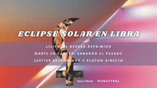 Lectura Astroenergética Octubre p1 Eclipse Solar en Libra Lilith y Mercurio La Cara Oculta del Yo [upl. by Odinevneib]