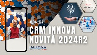 Webinar Innova CRM Novità versione 2024R2 [upl. by Nivan]