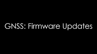 GNSS Firmware Updates [upl. by Chandler]