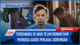 🔴 Tersangka IS Akui Telah Bunuh dan Perkosa Gadis Penjual Gorengan Polisi Selidiki Pelaku Lain [upl. by Anitsihc]