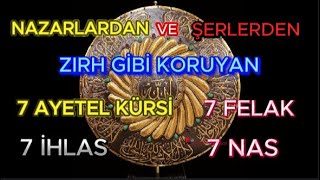 NAZARLARDAN VE ŞERLERDEN KORUYAN 7ŞER AYETEL KÜRSİ İHLAS FELAK VE NAS SURELERİ quran kuran [upl. by Nnalorac]