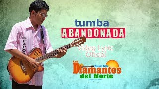 Los Diamantes del Norte  TUMBA ABANDONADA Video Lyric [upl. by Trinee]