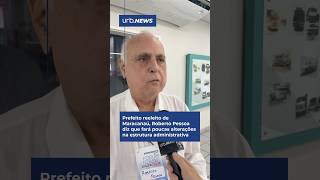 Reeleito em Maracanaú Roberto Pessoa diz que fará poucas alterações na estrutura administrativa [upl. by Ecertak519]