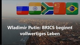 Wladimir Putin BRICS beginnt vollwertiges Leben [upl. by Nauqahs]