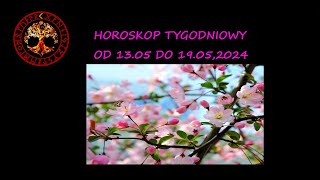 HOROSKOP TYGODNIOWY OD 13 DO 19 MAJA 2024 [upl. by Allenad]