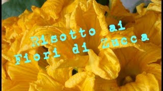 Risotto ai Fiori di Zucca  Video Ricetta [upl. by Ahtera]