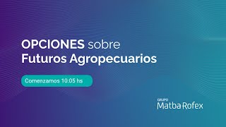 Webinar de Opciones Agro  Grupo Matba Rofex [upl. by Ttemme]