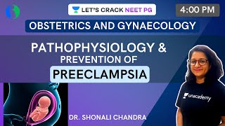 Pathophysiology amp Prevention of Preeclampsia  NEET PG 2021  Dr Shonali Chandra [upl. by Andie481]