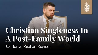 Christian Singleness in a PostFamily World  Graham Gunden [upl. by Odom221]