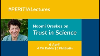 Naomi Oreskes  Trust in Science  PERITIA Lectures [upl. by Lapo]