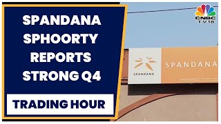 Spandana Sphoortys Shalabh Saxena On Strong Q4 Earnings  Trading Hour  CNBCTV18 [upl. by Yelnoc341]