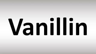 How to Pronounce Vanillin [upl. by Melantha]