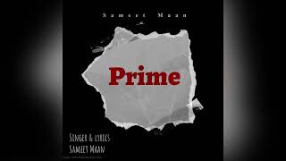 Prime  Single track  Singer amp lyrics by Sameetmaan06 [upl. by Rodavlas9]