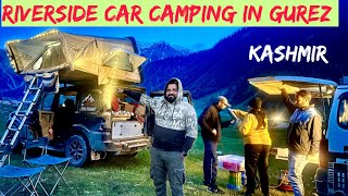 RIVERSIDE CAR CAMPING IN GUREZ VALLEY KASHMIR  CAMPING IN KASHMIR kashmir riverside camping [upl. by Eatnohs619]