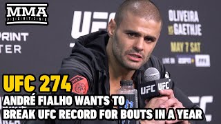 André Fialho Already Has UFC 275 Fight Booked Wants To Break Record For Bouts In A Year  UFC 274 [upl. by Eveline]