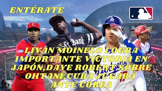 LIVAN MOINELO LOGRA IMPORTANTE VICTORIA EN JAPÓN DAVE ROBERT SOBRE OHTANI CUBA JUGARÁ ANTE COREA [upl. by Novikoff]