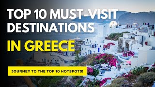 Top 10 MustVisit Destinations in Greece [upl. by Ora]