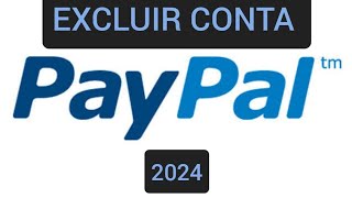 Como excluir uma conta do PayPal 2024 [upl. by Boucher]