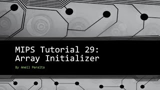 MIPS Tutorial 29 Array Initializer [upl. by Alekehs]