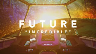 Future  Incredible Official Lyric Video [upl. by Eliason577]