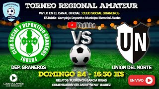 DEP GRANEROS VS UNION DEL NORTE  8vos DE FINAL IDA TORNEO REGIONAL AMATEUR [upl. by Wyck224]