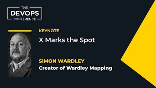 X Marks the Spot  Simon Wardley [upl. by Stanleigh]